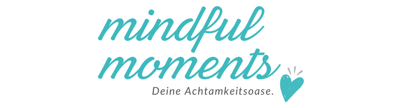 Mindful Moments – Deine Achtsamkeitsoase